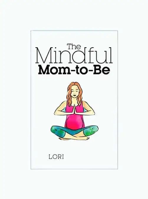 Product Image of the The Mindful Mom-To-Be - Lori Bregman